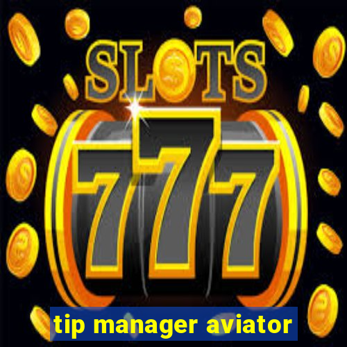 tip manager aviator